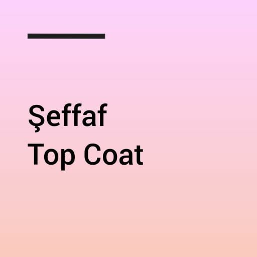 Şeffaf Top Coat